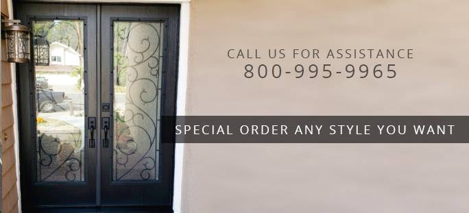 Call us at (800) 995 9965 for Special Order doors