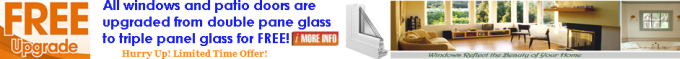 Free Upgrade offer for all windows and patio doors from double pane to tripple panel glass 